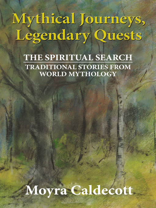 Title details for Mythical Journeys, Legendary Quests by Moyra Caldecott - Available